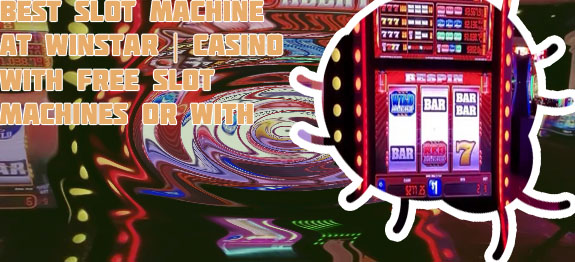 Best slots at winstar casino